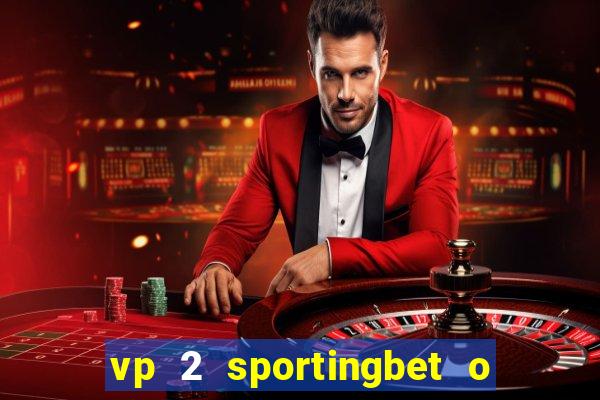 vp 2 sportingbet o que significa